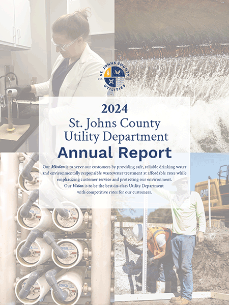 20﻿24 St. Johns County Utility Department Annual Report. Our Mission is to serve our customers by providing safe, reliable drinking water and environmentally responsible wastewater treatment at affordable rates while emphasizing customer service and protecting our environment. Our Vision is to be the best-in-class Utility Department with competitive rates for our customers.